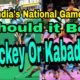 India's National Game: Should it Be Hockey Or Kabaddi